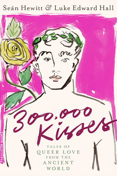  300,000 Kisses – Tales Of Queer Love From The Ancient World